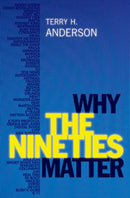 Why the Nineties Matter-9780197763018