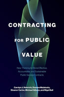 Contracting for Public Value : New Thinking for More Effective, Accountable, and Sustainable Public Service Contracts-9780197763124