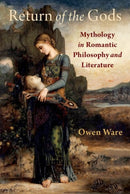 Return of the Gods : Mythology in Romantic Philosophy and Literature-9780197763964