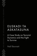 Euskadi Ta Askatasuna : A Case Study on Terrorist Dynamics and the Fight to Survive-9780197764220