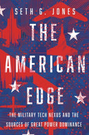 The American Edge : The Military Tech Nexus and the Sources of Great Power Dominance-9780197764602