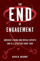 The End of Engagement : America's China and Russia Experts and U.S. Strategy Since 1989-9780197765210