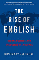 The Rise of English : Global Politics and the Power of Language-9780197765753