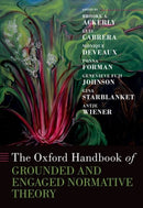 The Oxford Handbook of Grounded and Engaged Normative Theory