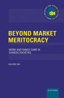 Beyond Market Meritocracy : Work and Family Care in Chinese Societies-9780197767108