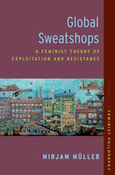 Global Sweatshops : A Feminist Theory of Exploitation and Resistance-9780197767207