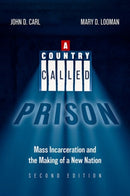 A Country Called Prison : Mass Incarceration and the Making of a New Nation-9780197768310