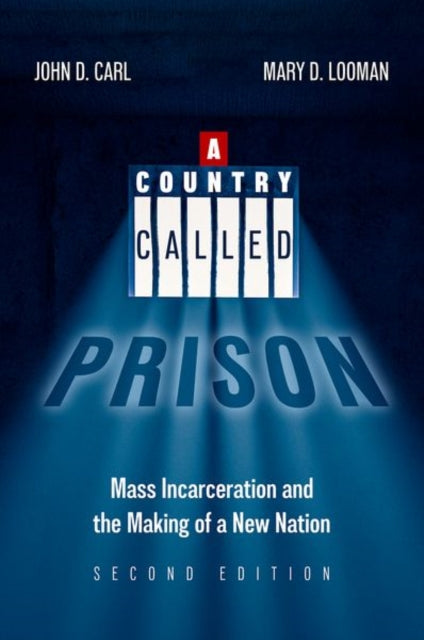 A Country Called Prison : Mass Incarceration and the Making of a New Nation-9780197768310