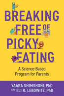 Breaking Free of Picky Eating : A Science-Based Program for Parents-9780197769447