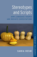 Stereotypes and Scripts : How Language Shapes and Resists Expectations-9780197769539