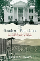 The Southern Fault Line : How Race, Class, and Region Shaped One Family's History-9780197770429