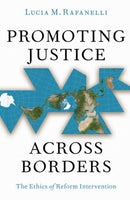 Promoting Justice Across Borders : The Ethics of Reform Intervention-9780197770566