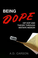 Being Dope : Hip Hop and Theory through Mixtape Memoir-9780197772669