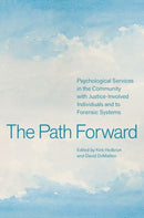 The Path Forward : Psychological Services in the Community with Justice-Involved Individuals and to Forensic Systems-9780197773000