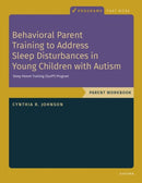 Behavioral Parent Training to Address Sleep Disturbances in Young Children with ASD : Workbook-9780197773314