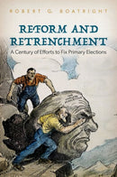 Reform and Retrenchment : A Century of Efforts to Fix Primary Elections-9780197774083
