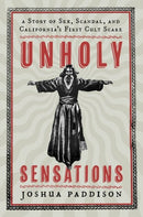 Unholy Sensations : A Story of Sex, Scandal, and California's First Cult Scare-9780197775325