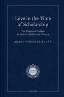 Love in the Time of Scholarship : The Bhagavata Purana in Indian Intellectual History-9780197776636