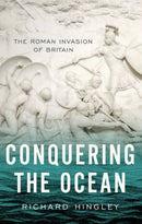 Conquering the Ocean : The Roman Invasion of Britain-9780197776896