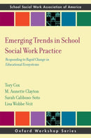 Emerging Trends in School Social Work Practice : Responding to Rapid Change in Educational Ecosystems-9780197777190