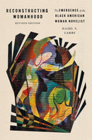 Reconstructing Womanhood : The Emergence of the Black American Woman Novelist-9780197777947