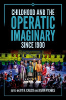Childhood and the Operatic Imaginary since 1900
