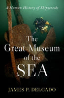 The Great Museum of the Sea : A Human History of Shipwrecks-9780197780756