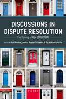 Discussions in Dispute Resolution : The Coming of Age (2000-2009)-9780197784518