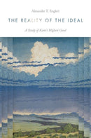 The Reality of the Ideal : A Study of Kant's Highest Good-9780197785997
