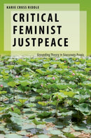 Critical Feminist Justpeace : Grounding Theory in Grassroots Praxis-9780197786581