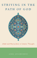 Striving in the Path of God : Jihad and Martyrdom in Islamic Thought-9780197787090