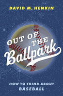 Out of the Ballpark : How to Think About Baseball-9780197789551
