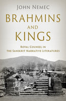 Brahmins and Kings : Royal Counsel in the Sanskrit Narrative Literatures-9780197791998