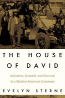 The House of David : Salvation, Scandal, and Survival in a Modern American Commune-9780197792339