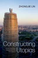 Constructing Utopias : China's New Town Movement in the 21st Century-9780197793305