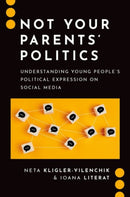 Not Your Parents' Politics : Understanding Young People's Political Expression on Social Media-9780197795163