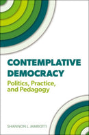 Contemplative Democracy : Politics, Practice, and Pedagogy-9780197795583