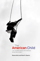 The American Child : The Transformation of Childhood Since World War II-9780197797082
