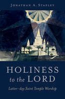 Holiness to the Lord : Latter-day Saint Temple Worship-9780197799796
