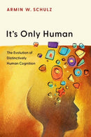It's Only Human : The Evolution of Distinctively Human Cognition-9780197800157
