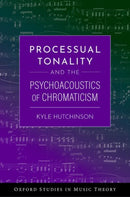 Processual Tonality and the Psychoacoustics of Chromaticism-9780197800270