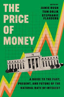 The Price of Money : A Guide to the Past, Present, and Future of the Natural Rate of Interest-9780197800911