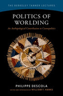 Politics of Worlding : An Anthropological Contribution to Cosmopolitics-9780197801659