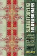 Environmental Entanglements : African Literature's Ecological Imaginary-9780197802069