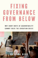 Fixing Governance from Below : Why Short Route of Accountability Cannot Solve the Education Crisis-9780197802205