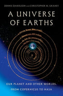 A Universe of Earths : Our Planet and Other Worlds, from Copernicus to NASA-9780197803516