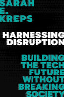 Harnessing Disruption : Building the Tech Future Without Breaking Society-9780197803769