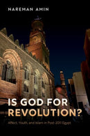 Is God for Revolution? : Affect, Youth, and Islam in Post-2011 Egypt-9780197804735