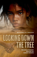 Looking Down the Tree : The Evolutionary Biology of Human Origins-9780197805152