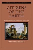 Citizens of the Earth : Pagans and Their Gods in Augustine's North Africa-9780197805633